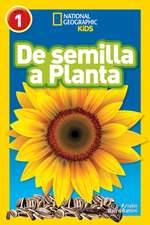 National Geographic Readers: de Semilla a Planta (L1)