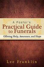 A Pastor's Practical Guide to Funerals