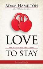 Love to Stay: Sex, Grace, and Commitment