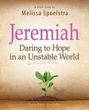 Jeremiah, Leader Guide: Daring to Hope in an Unstable World