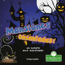 Mansiones Encantadas: Un Cuento Muy Asustador (Haunted Mansions: A Terribly Creepy Tale)