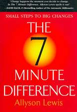 The 7 Minute Difference: Small Steps to Big Changes