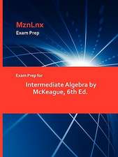 Exam Prep for Intermediate Algebra by McKeague, 6th Ed.