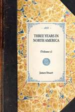 Three Years in North America: Volume 1