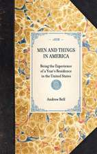 Men and Things in America: Being the Experience of a Year's Residence in the United States