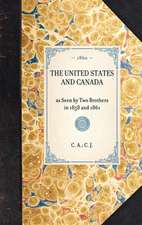 United States and Canada: As Seen by Two Brothers in 1858 and 1861