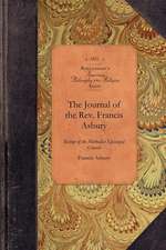 The Journal of the REV. Francis Asbury: From August 7, 1771, to December 7, 1815