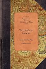 Twenty-Three Sermons Upon the Chief End: The Divine Authority of the Sacred Scriptures, the Being and Attributes of God, and the Doctrine of the Trini