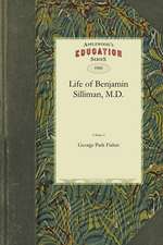 Life of Benjamin Silliman, M.D. Vol. 2: Late Professor of Chemistry, Mineralogy, and Geology in Yale College Chiefly from His Manuscript Reminiscences