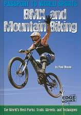 BMX and Mountain Biking: The World's Parks, Trails, Streets, and Techniques