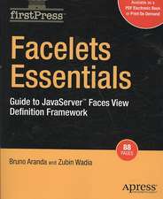 Facelets Essentials: Guide to JavaServer Faces View Definition Framework