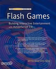 The Essential Guide to Flash Games: Building Interactive Entertainment with ActionScript