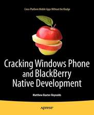 Cracking Windows Phone and BlackBerry Native Development: Cross-Platform Mobile Apps Without the Kludge