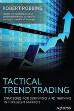 Tactical Trend Trading: Strategies for Surviving and Thriving in Turbulent Markets