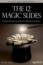 The 12 Magic Slides: Insider Secrets for Raising Growth Capital