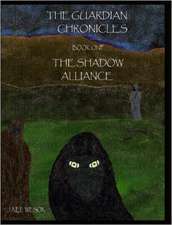 The Guardian Chronicles Book One The Shadow Alliance