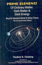 Prime Elements of Ordinary Matter, Dark Matter & Dark Energy - Beyond Standard Model & String Theory