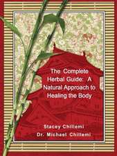 The Complete Herbal Guide: A Natural Approach to Healing the Body