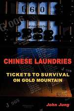 Chinese Laundries: Tickets to Survival on Gold Mountain