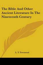 The Bible And Other Ancient Literature In The Nineteenth Century