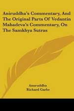 Aniruddha's Commentary, And The Original Parts Of Vedantin Mahadeva's Commentary, On The Samkhya Sutras