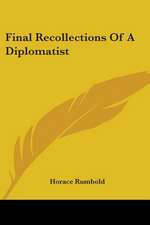 Final Recollections Of A Diplomatist