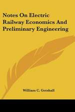 Notes On Electric Railway Economics And Preliminary Engineering