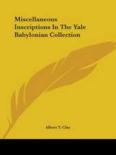 Miscellaneous Inscriptions In The Yale Babylonian Collection