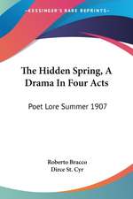 The Hidden Spring, A Drama In Four Acts