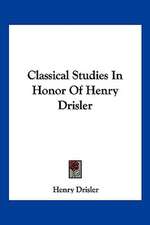 Classical Studies In Honor Of Henry Drisler