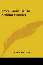 From Cairo To The Soudan Frontier