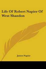 Life Of Robert Napier Of West Shandon