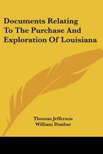 Documents Relating To The Purchase And Exploration Of Louisiana