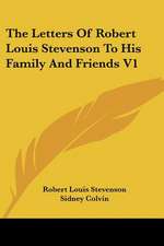 The Letters Of Robert Louis Stevenson To His Family And Friends V1