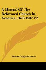 A Manual Of The Reformed Church In America, 1628-1902 V2