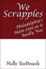 We Scrapples: Philadelphia's Main Line As It Really Was