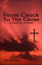 From Crack To The Cross: A Journey of Hope