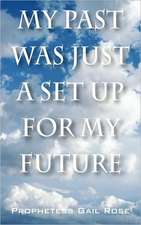 My Past Was Just A Set Up For My Future