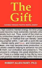 The Gift: Success Through Positive Mental energy