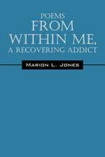 Poems from Within Me, a Recovering Addict