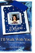 I'll Walk with You: A Journey of Believing