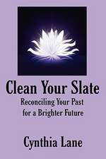 Clean Your Slate: Reconciling Your Past for a Brighter Future