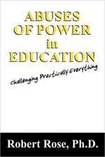 Abuses of Power in Education: Challenging Practically Everything