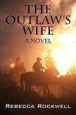 The Outlaw's Wife: A Novel