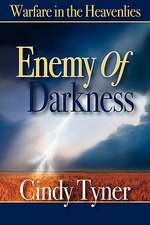 Enemy of Darkness: Warfare in the Heavenlies