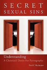 Secret Sexual Sins: Understanding a Christian's Desire for Pornography