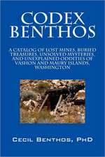 Codex Benthos: A Catalog of Lost Mines, Buried Treasures, Unsolved Mysteries, and Unexplained Oddities of Vashon and Maury Islands, Washington