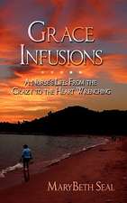 Grace Infusions: A Nurse's Life: From the Crazy to the Heart Wrenching