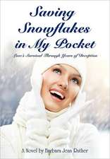 Saving Snowflakes in My Pocket: Love's Survival Through Years of Deception