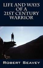 Life and Ways of a 21st Century Warrior